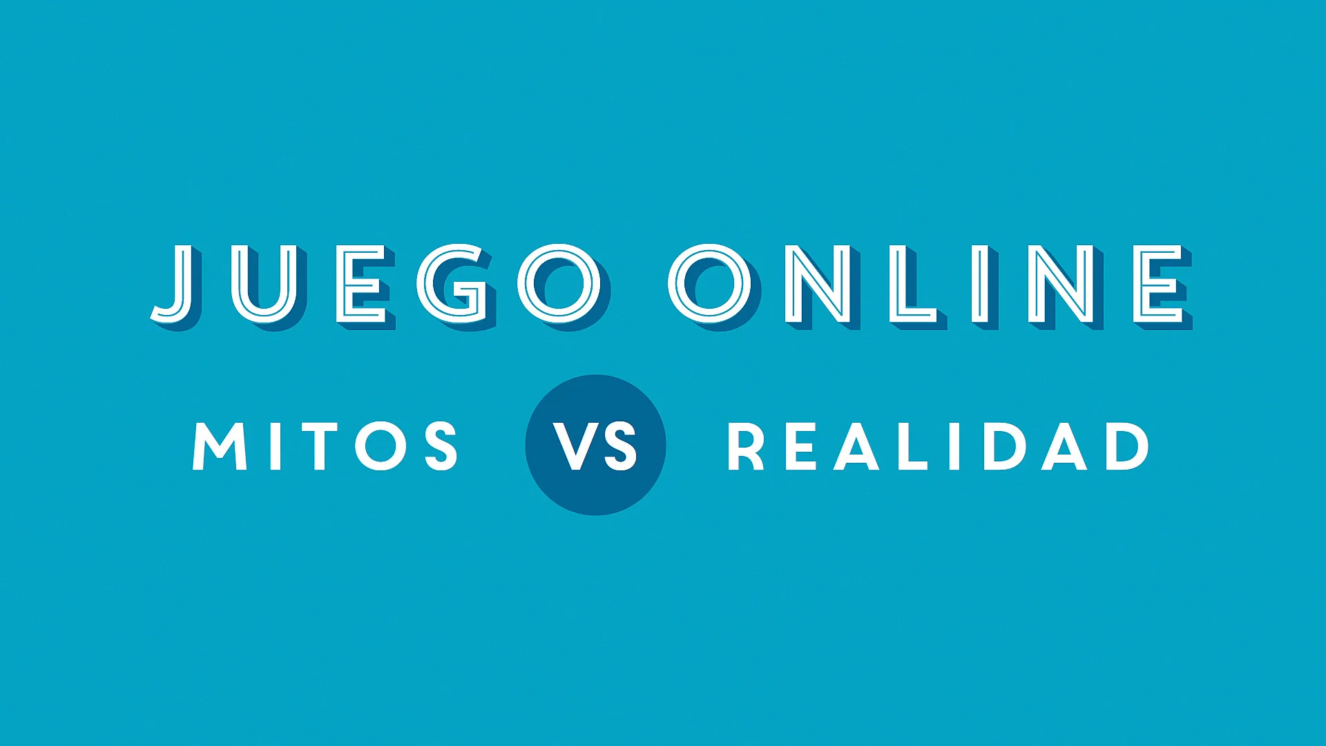 Mitos vs Realidad del juego online